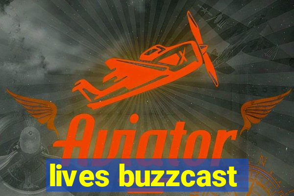 lives buzzcast