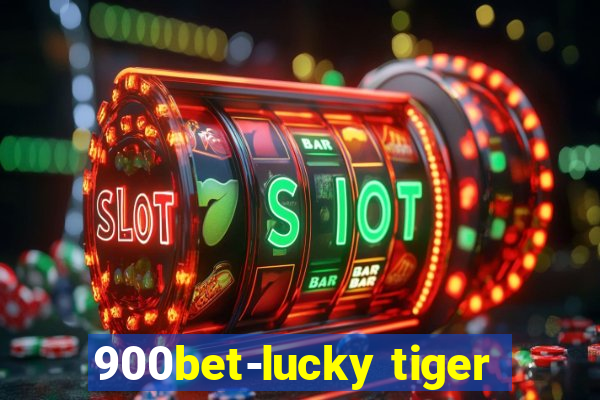 900bet-lucky tiger