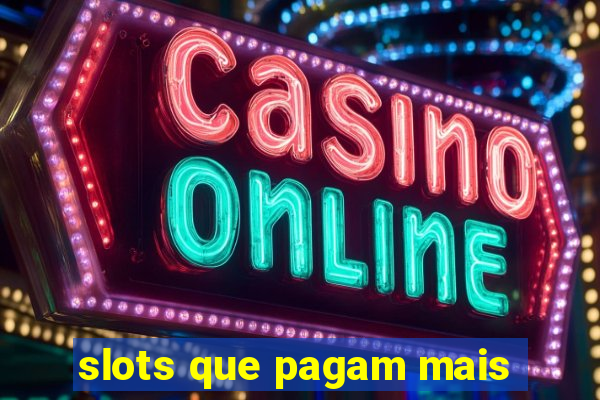 slots que pagam mais