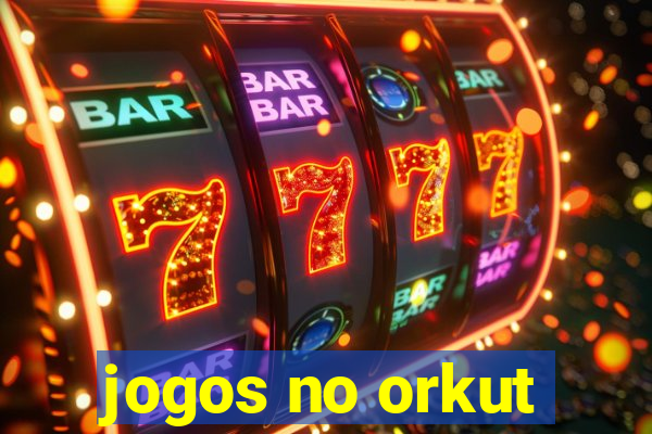 jogos no orkut