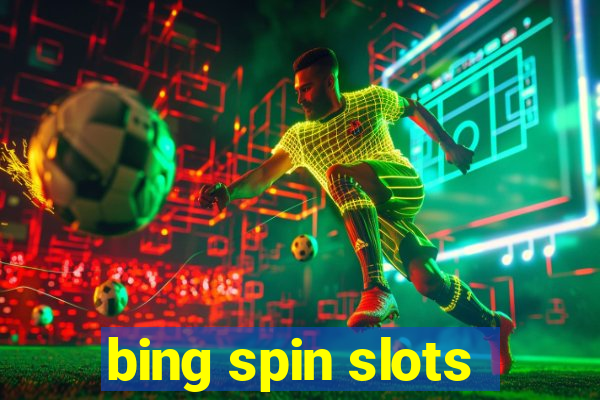 bing spin slots