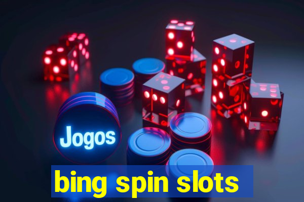 bing spin slots