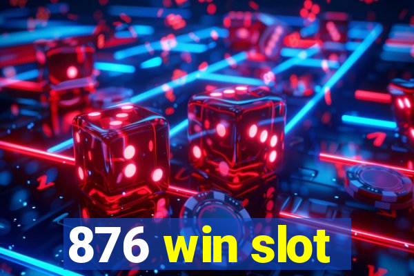 876 win slot