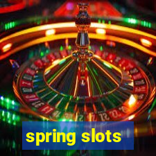 spring slots