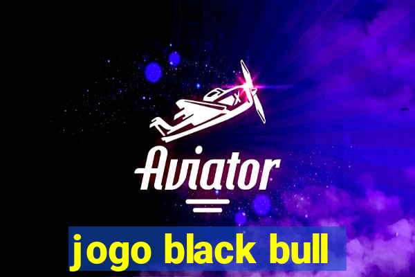 jogo black bull