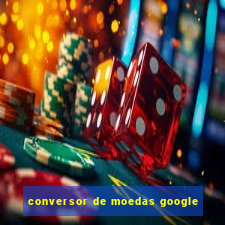 conversor de moedas google