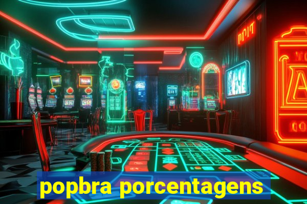 popbra porcentagens