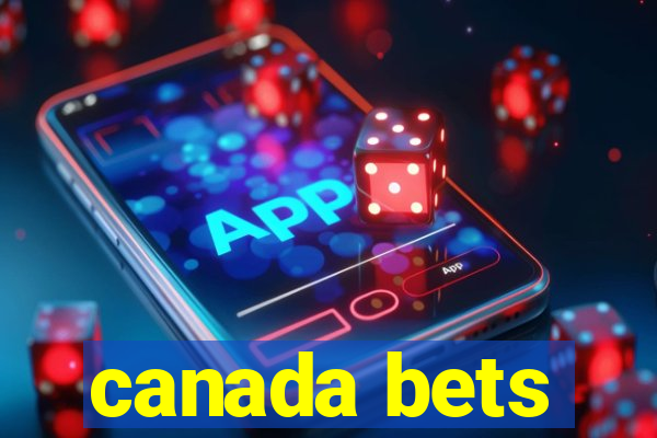 canada bets