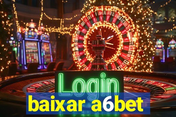 baixar a6bet