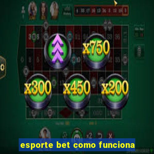 esporte bet como funciona