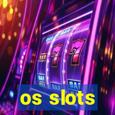 os slots