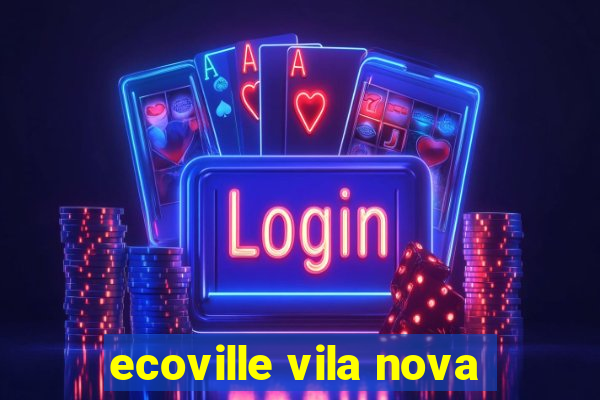 ecoville vila nova