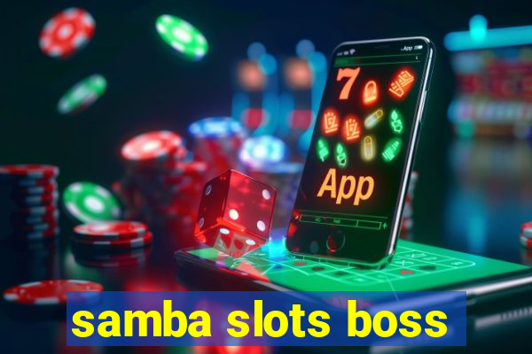 samba slots boss