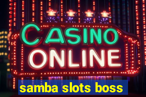 samba slots boss