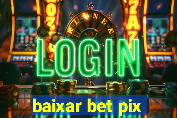 baixar bet pix