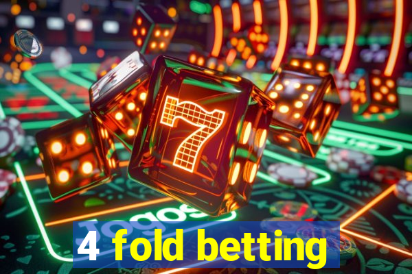 4 fold betting