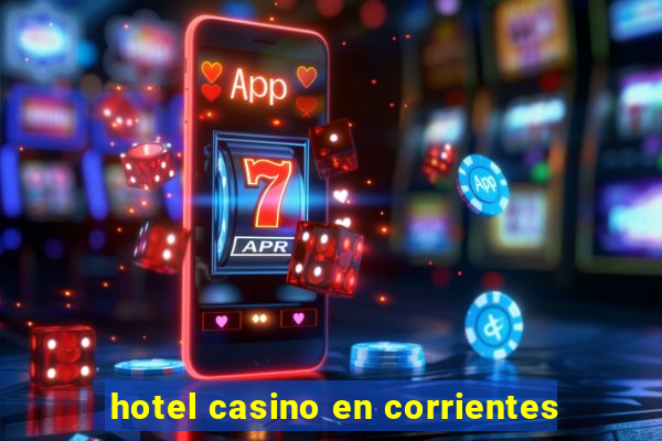 hotel casino en corrientes