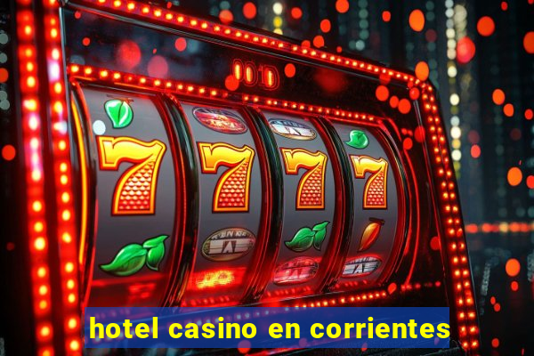 hotel casino en corrientes