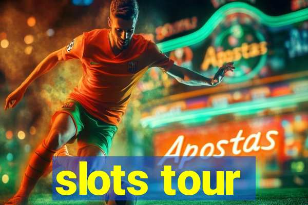 slots tour