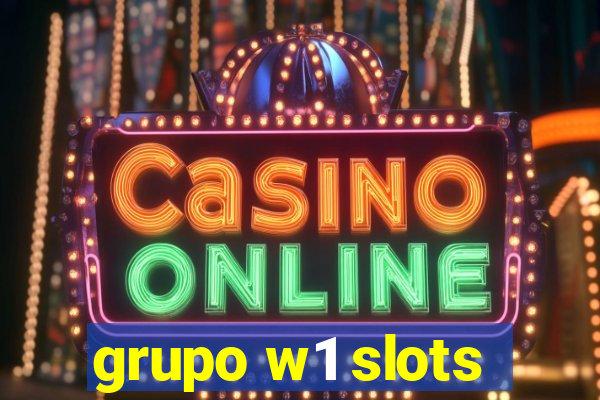 grupo w1 slots