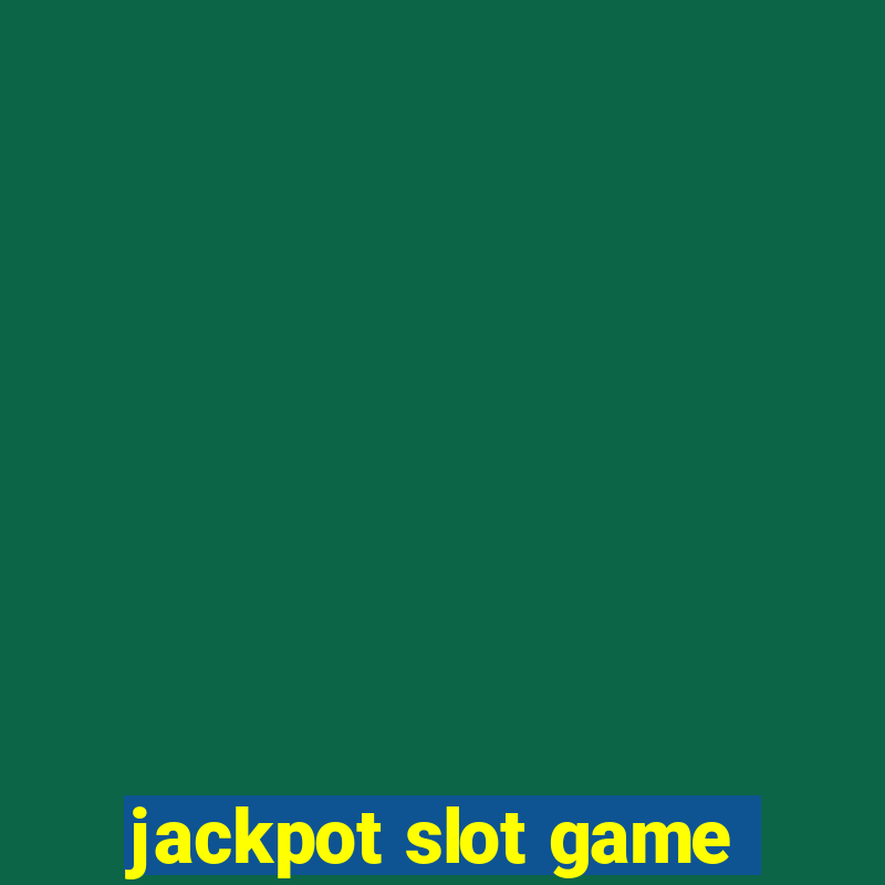 jackpot slot game