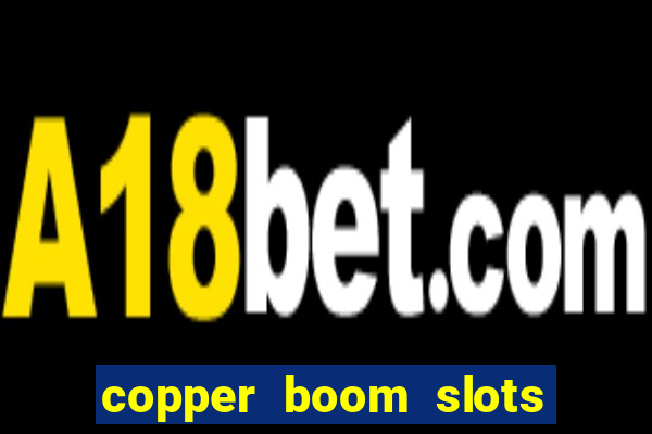 copper boom slots paga mesmo