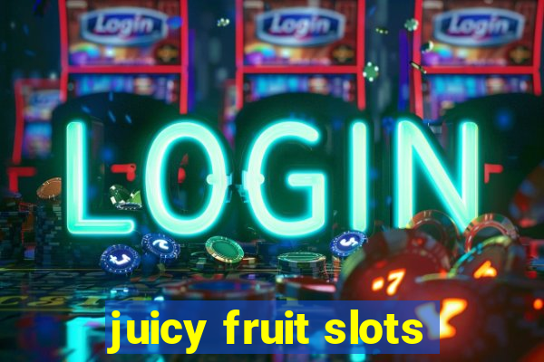 juicy fruit slots