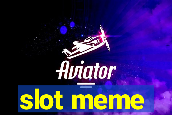 slot meme