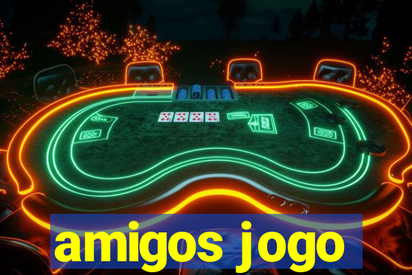 amigos jogo