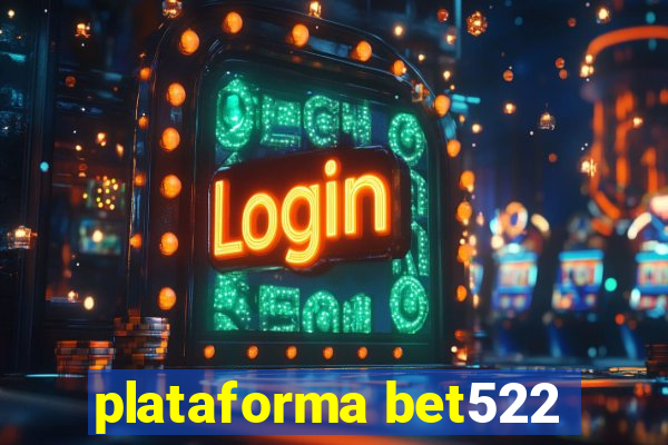 plataforma bet522