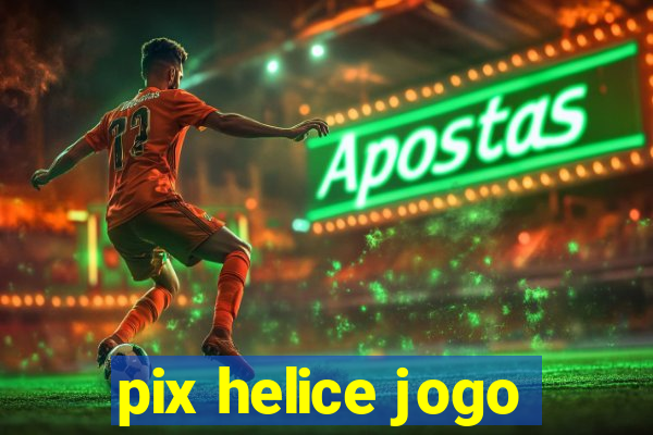 pix helice jogo