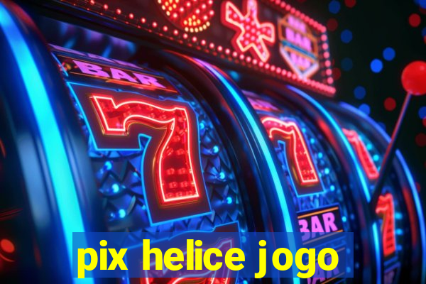 pix helice jogo