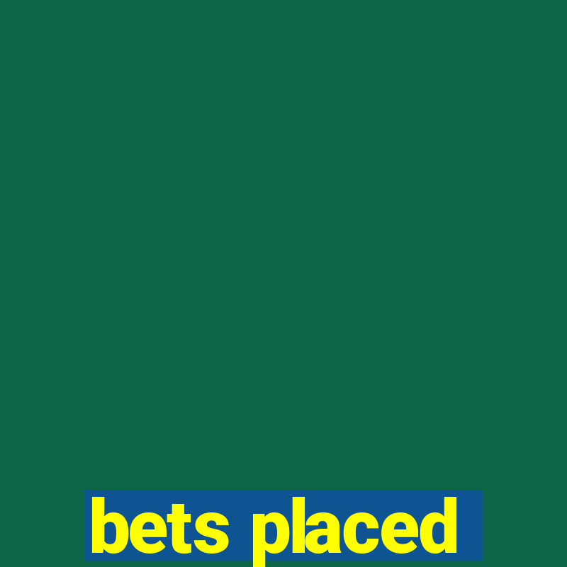 bets placed