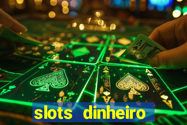 slots dinheiro fácil paga mesmo