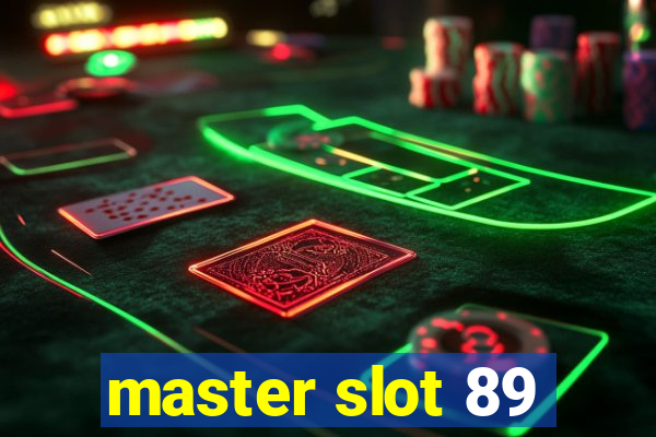 master slot 89