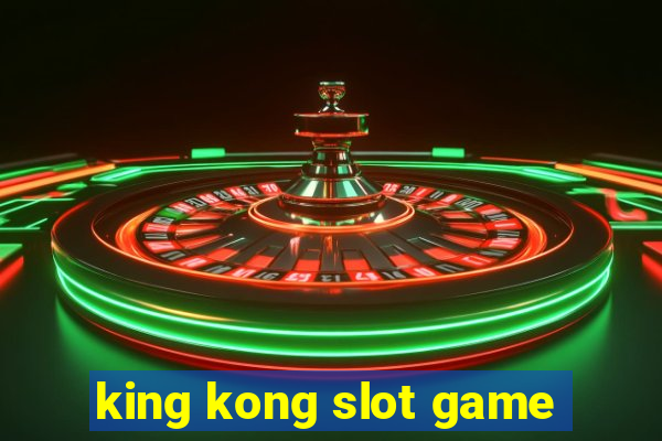 king kong slot game