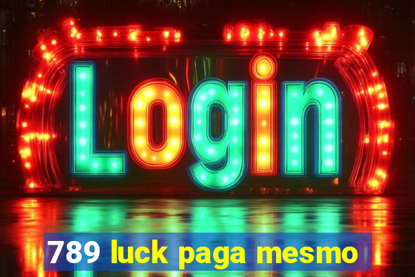 789 luck paga mesmo