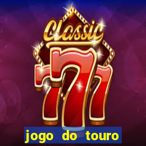 jogo do touro ganhar dinheiro