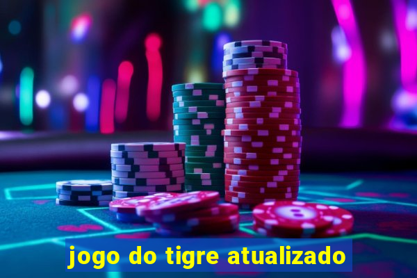 jogo do tigre atualizado