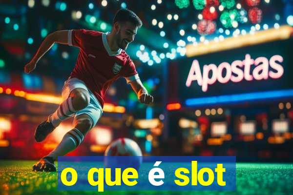 o que é slot