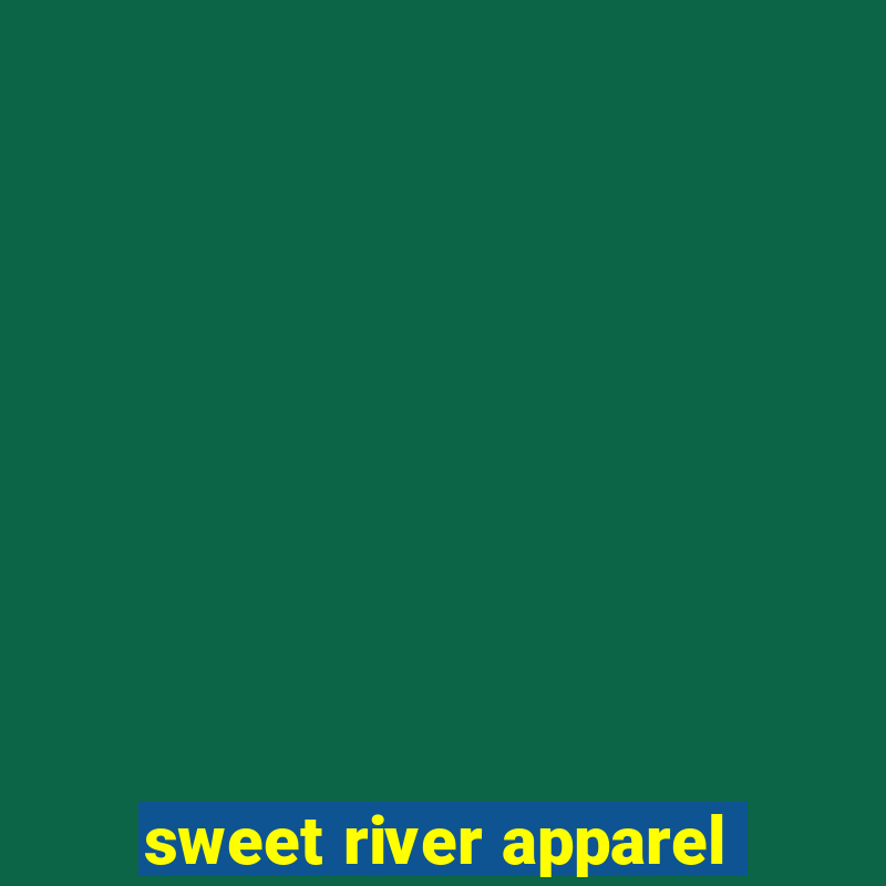 sweet river apparel