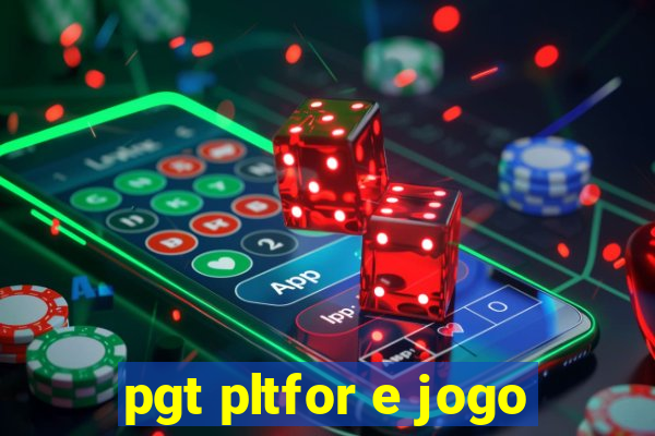 pgt pltfor e jogo