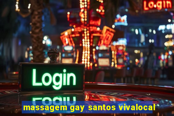 massagem gay santos vivalocal