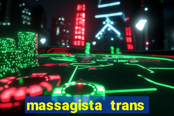 massagista trans s?o paulo