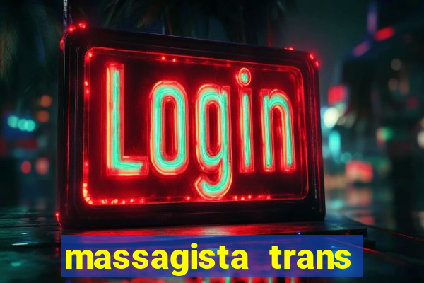 massagista trans s?o paulo