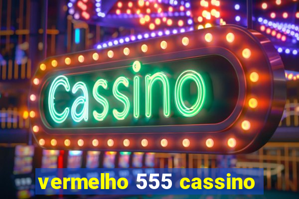 vermelho 555 cassino