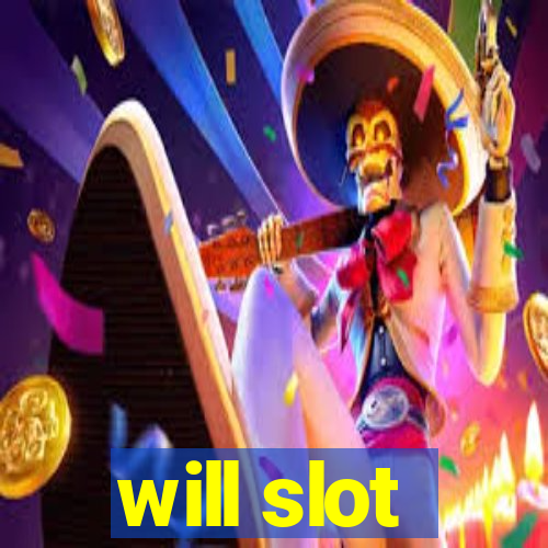 will slot