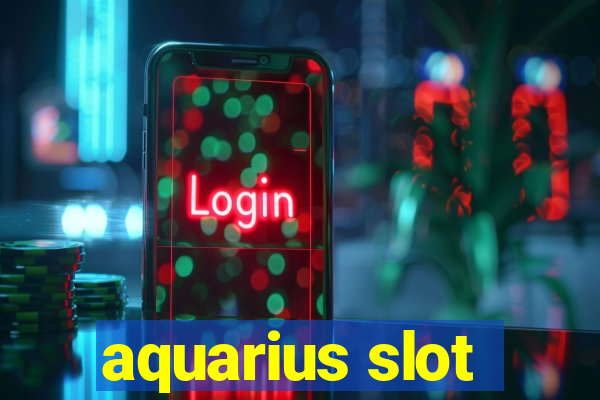 aquarius slot