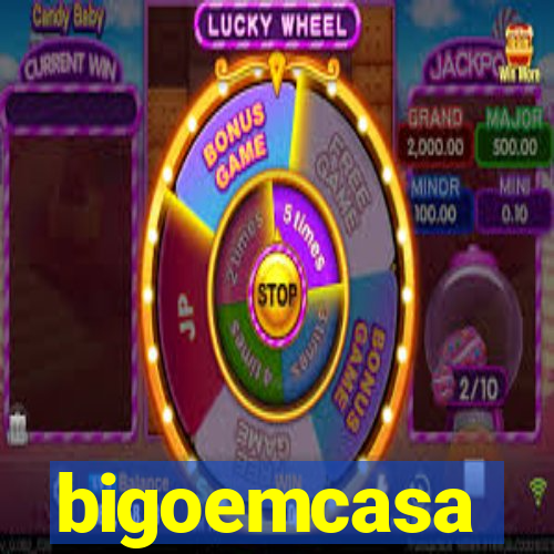 bigoemcasa