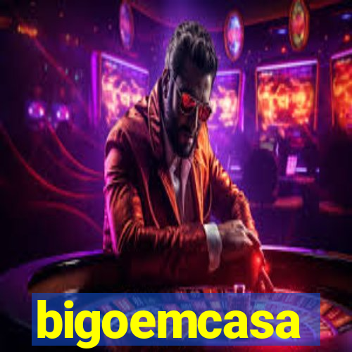 bigoemcasa